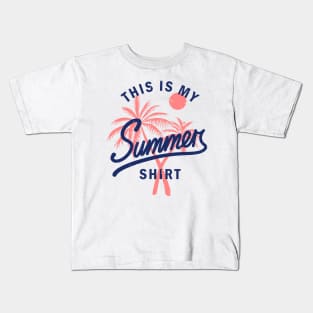 This Is My Summer Shirt - Sun Beach And Fun! Kids T-Shirt